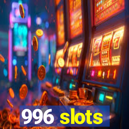 996 slots